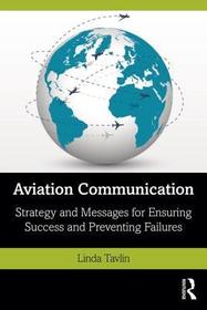 Aviation Communication: Strategy and Messages for Ensuring Success and Preventing Failures