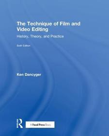 The Technique of Film and Video Editing: History, Theory, and Practice