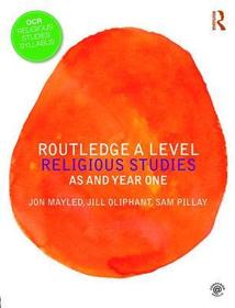 Routledge A Level Religious Studies: AS and Year One