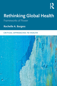 Rethinking Global Health: Frameworks of Power Rethinking Global Health: Frameworks of Power