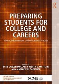 Preparing Students for College and Careers: Theory, Measurement, and Educational Practice Preparing Students for College and Careers: Theory, Measurement, and Educational Practice