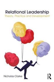 Relational Leadership: Theory, Practice and Development Relational Leadership: Theory, Practice and Development