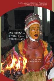 Emotions in Rituals and Performances: South Asian and European Perspectives on Rituals and Performativity