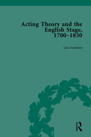 Acting Theory and the English Stage, 1700-1830 Acting Theory and the English Stage, 1700-1830