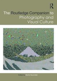 The Routledge Companion to Photography and Visual Culture