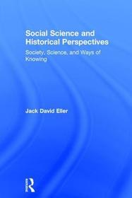 Social Science and Historical Perspectives: Society, Science, and Ways of Knowing Social Science and Historical Perspectives: Society, Science, and Ways of Knowing
