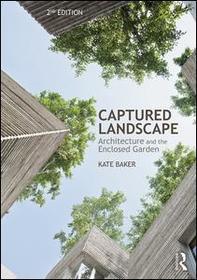 Captured Landscape: Architecture and the Enclosed Garden