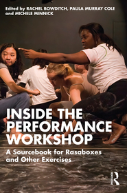 Inside The Performance Workshop: A Sourcebook for Rasaboxes and Other Exercises Inside The Performance Workshop: A Sourcebook for Rasaboxes and Other Exercises