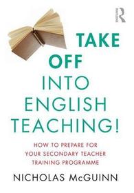 Take Off into English Teaching!: How to Prepare for your Secondary Teacher Training Programme