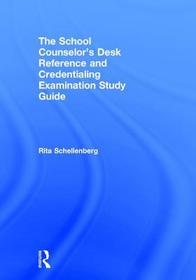 The School Counselor?s Desk Reference and Credentialing Examination Study Guide The School Counselor?s Desk Reference and Credentialing Examination Study Guide