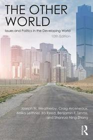 The Other World: Issues and Politics in the Developing World The Other World: Issues and Politics in the Developing World