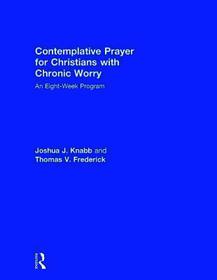 Contemplative Prayer for Christians with Chronic Worry: An Eight-Week Program