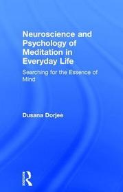 Neuroscience and Psychology of Meditation in Everyday Life: Searching for the Essence of Mind