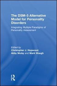 The DSM-5 Alternative Model for Personality Disorders: Integrating Multiple Paradigms of Personality Assessment