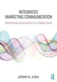 Integrated Marketing Communication: Advertising and Promotion in a Digital World Integrated Marketing Communication: Advertising and Promotion in a Digital World