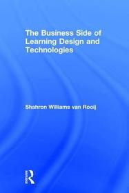 The Business Side of Learning Design and Technologies The Business Side of Learning Design and Technologies