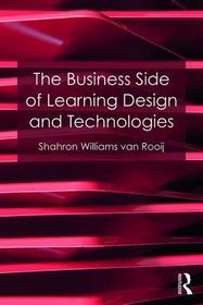 The Business Side of Learning Design and Technologies The Business Side of Learning Design and Technologies