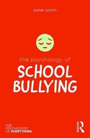 The Psychology of School Bullying The Psychology of School Bullying