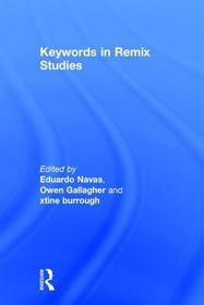 Keywords in Remix Studies Keywords in Remix Studies