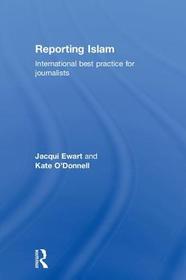 Reporting Islam: International best practice for journalists Reporting Islam: International best practice for journalists