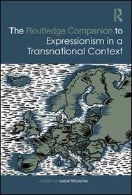 The Routledge Companion to Expressionism in a Transnational Context