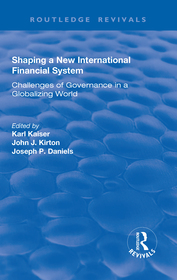 Shaping a New International Financial System: Challenges of Governance in a Globalizing World
