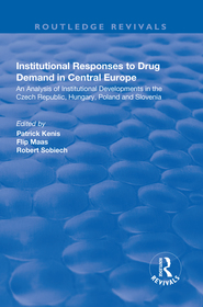 Institutional Responses to Drug Demand in Central Europe: An Analysis of Institutional Developments in the Czech Republic, Hungary, Poland and Slovenia