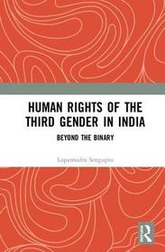 Human Rights of the Third Gender in India: Beyond the Binary Human Rights of the Third Gender in India: Beyond the Binary
