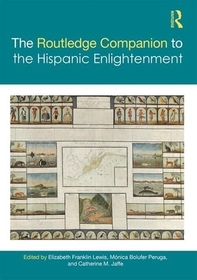 The Routledge Companion to the Hispanic Enlightenment The Routledge Companion to the Hispanic Enlightenment