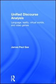 Unified Discourse Analysis: Language, Reality, Virtual Worlds and Video Games