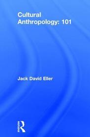 Cultural Anthropology: 101 Cultural Anthropology: 101