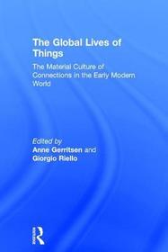 The Global Lives of Things: The Material Culture of Connections in the Early Modern World
