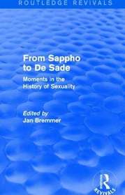 From Sappho to De Sade (Routledge Revivals): Moments in the History of Sexuality