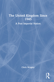 The United Kingdom Since 1945: A Post-Imperial Nation The United Kingdom Since 1945: A Post-Imperial Nation