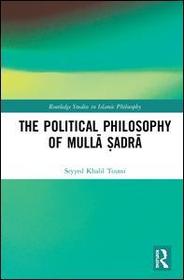 The Political Philosophy of Mullā Ṣadrā