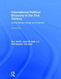 International Political Economy in the 21st Century: Contemporary Issues and Analyses International Political Economy in the 21st Century: Contemporary Issues and Analyses