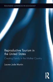 Reproductive Tourism in the United States: Creating Family in the Mother Country