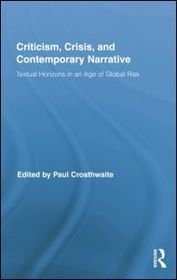 Criticism, Crisis, and Contemporary Narrative: Textual Horizons in an Age of Global Risk