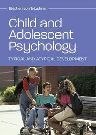 Child and Adolescent Psychology: Typical and Atypical Development Child and Adolescent Psychology: Typical and Atypical Development