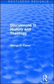 Discussions in History and Theology (Routledge Revivals)