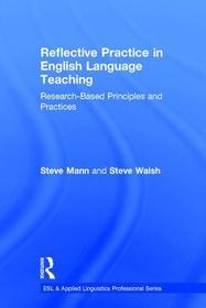 Reflective Practice in English Language Teaching: Research-Based Principles and Practices Reflective Practice in English Language Teaching: Research-Based Principles and Practices