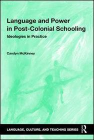 Language and Power in Post-Colonial Schooling: Ideologies in Practice