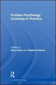 Positive Psychology Coaching in Practice Positive Psychology Coaching in Practice