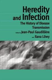 Heredity and Infection: The History of Disease Transmission