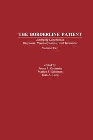 The Borderline Patient: Emerging Concepts in Diagnosis, Psychodynamics, and Treatment