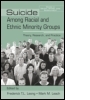 Suicide Among Racial and Ethnic Minority Groups: Theory, Research, and Practice Suicide Among Racial and Ethnic Minority Groups: Theory, Research, and Practice