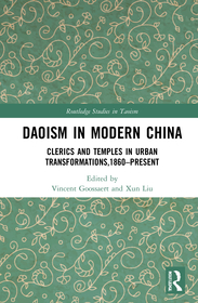 Daoism in Modern China: Clerics and Temples in Urban Transformations,1860–Present