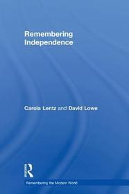 Remembering Independence: New Nations of the Postwar World Remembering Independence: New Nations of the Postwar World