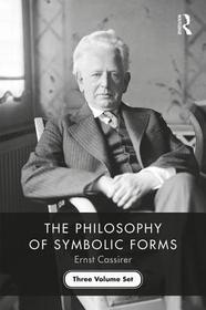 The Philosophy of Symbolic Forms: Three Volume Set The Philosophy of Symbolic Forms: Three Volume Set