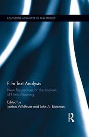 Film Text Analysis: New Perspectives on the Analysis of Filmic Meaning Film Text Analysis: New Perspectives on the Analysis of Filmic Meaning